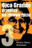 Ojca Grande przepisy na zdrowe życie. Część 3